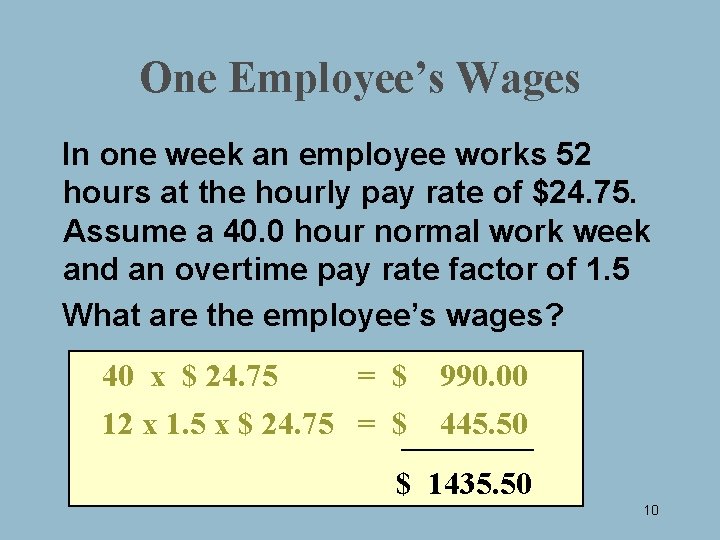 One Employee’s Wages In one week an employee works 52 hours at the hourly