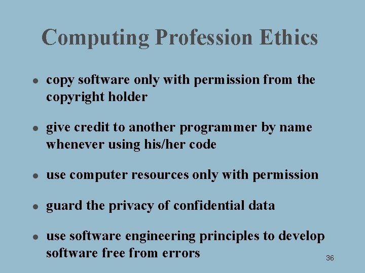 Computing Profession Ethics l l copy software only with permission from the copyright holder