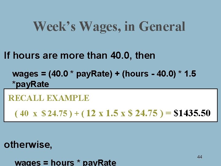 Week’s Wages, in General If hours are more than 40. 0, then wages =
