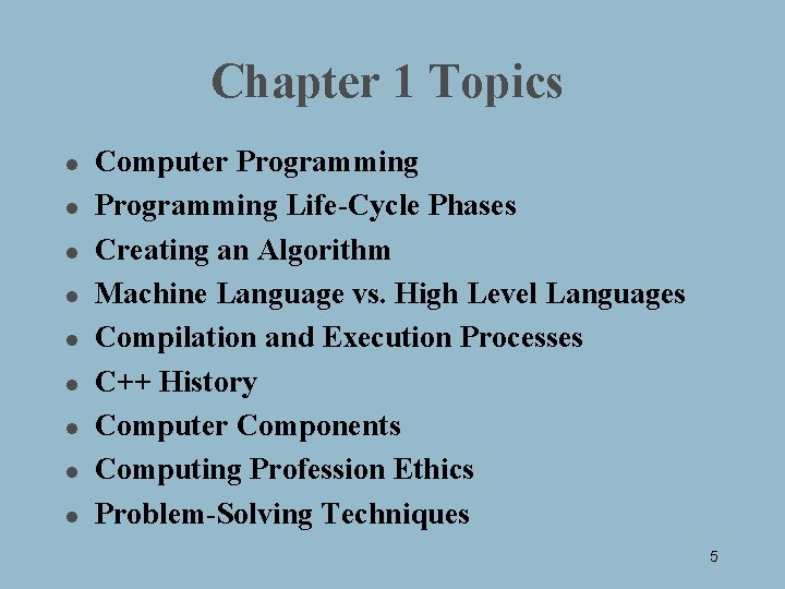 Chapter 1 Topics l l l l l Computer Programming Life-Cycle Phases Creating an