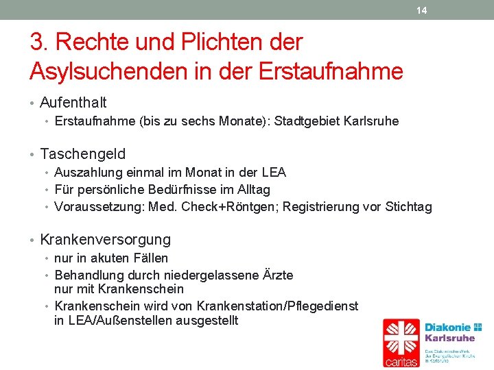 14 3. Rechte und Plichten der Asylsuchenden in der Erstaufnahme • Aufenthalt • Erstaufnahme