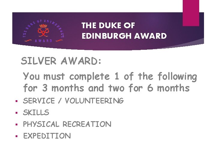 THE DUKE OF EDINBURGH AWARD SILVER AWARD: You must complete 1 of the following