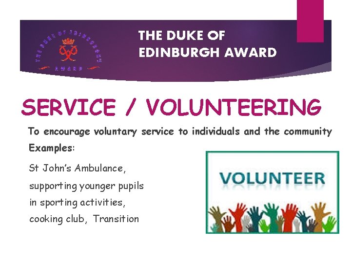 THE DUKE OF EDINBURGH AWARD SERVICE / VOLUNTEERING To encourage voluntary service to individuals