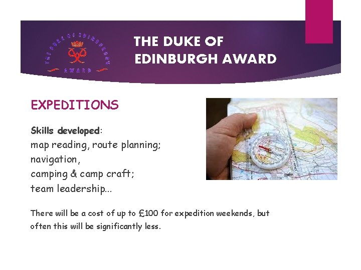 THE DUKE OF EDINBURGH AWARD EXPEDITIONS Skills developed: map reading, route planning; navigation, camping
