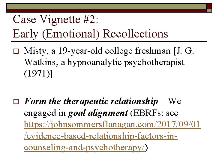 Case Vignette #2: Early (Emotional) Recollections o Misty, a 19 -year-old college freshman [J.