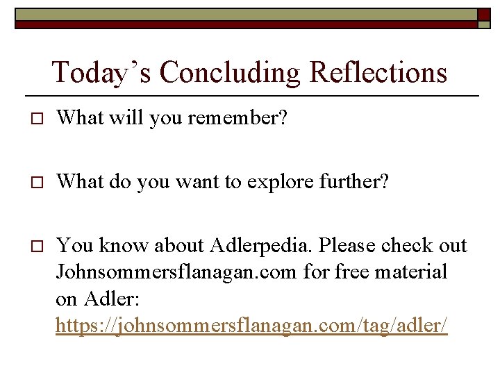 Today’s Concluding Reflections o What will you remember? o What do you want to