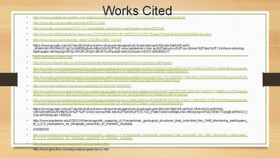 Works Cited • • • http: //www. australiangeographic. com. au/topics/science-environment/2012/07/australias-worst-earthquakes/ • • • www.