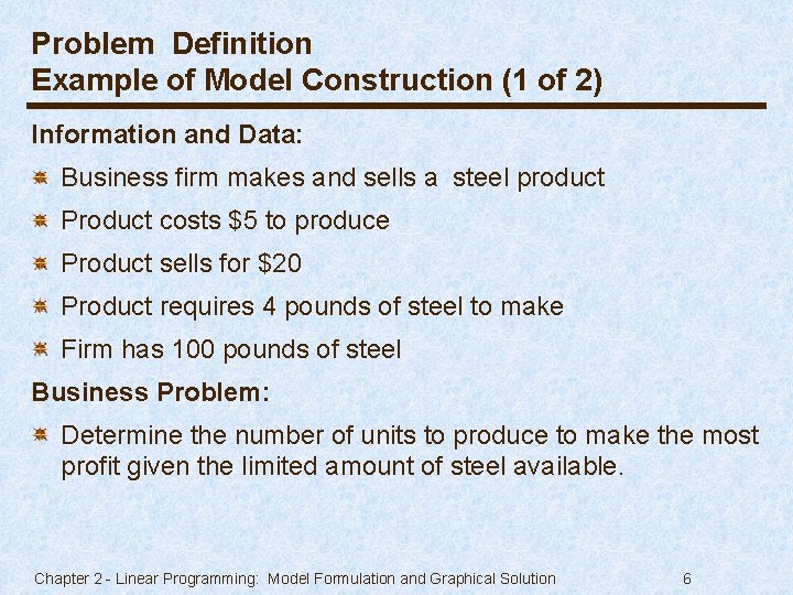 Problem Definition Example of Model Construction (1 of 2) Information and Data: Business firm