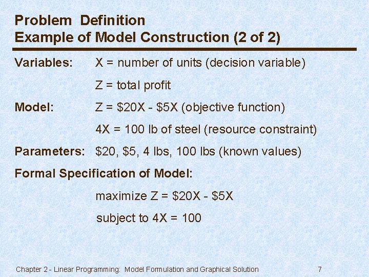 Problem Definition Example of Model Construction (2 of 2) Variables: X = number of