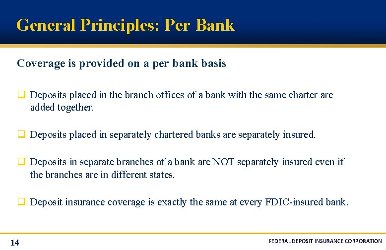 General Principles: Per Bank Coverage is provided on a per bank basis q Deposits