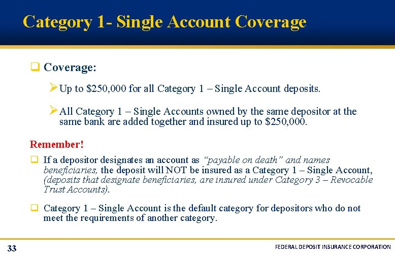 Category 1 - Single Account Coverage q Coverage: Ø Up to $250, 000 for