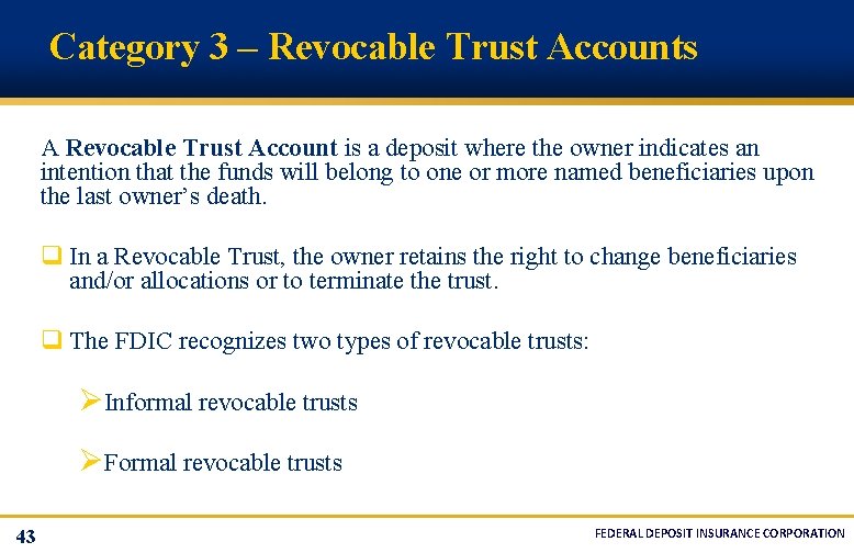 Category 3 – Revocable Trust Accounts A Revocable Trust Account is a deposit where