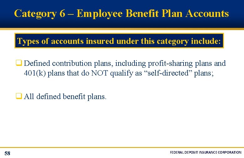 Category 6 – Employee Benefit Plan Accounts Types of accounts insured under this category