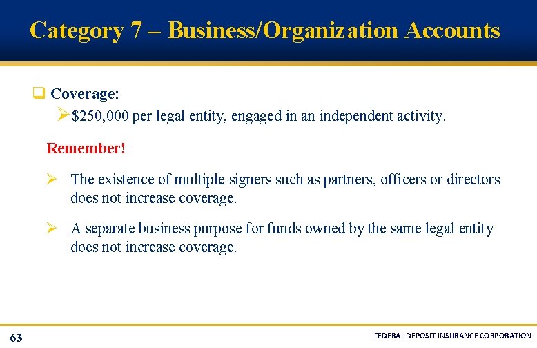 Category 7 – Business/Organization Accounts q Coverage: Ø $250, 000 per legal entity, engaged