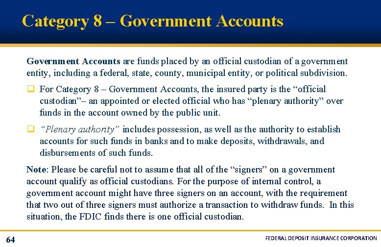 Category 8 – Government Accounts are funds placed by an official custodian of a