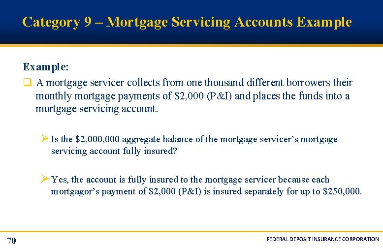 Category 9 – Mortgage Servicing Accounts Example: q A mortgage servicer collects from one