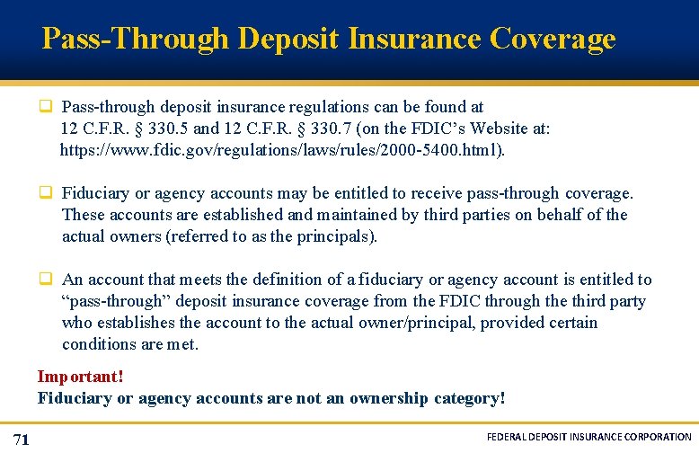 Pass-Through Deposit Insurance Coverage q Pass-through deposit insurance regulations can be found at 12