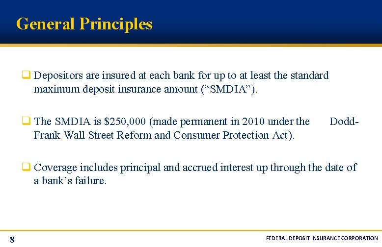 General Principles q Depositors are insured at each bank for up to at least