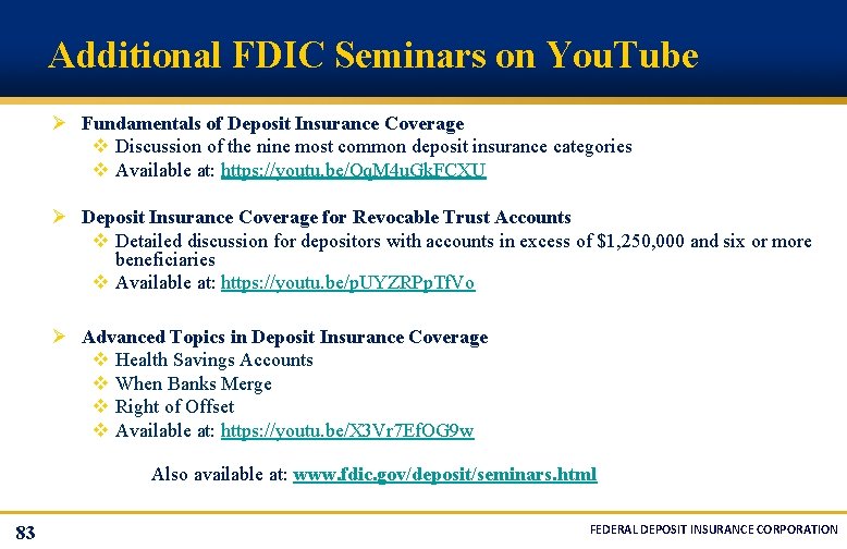 Additional FDIC Seminars on You. Tube Ø Fundamentals of Deposit Insurance Coverage v Discussion