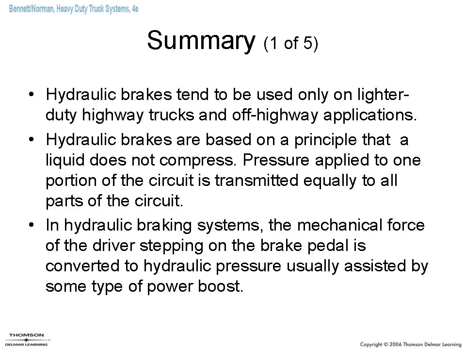 Summary (1 of 5) • Hydraulic brakes tend to be used only on lighterduty