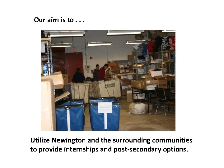 Our aim is to. . . Utilize Newington and the surrounding communities to provide