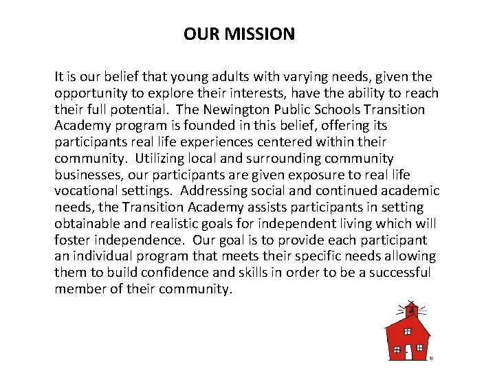 OUR MISSION It is our belief that young adults with varying needs, given the