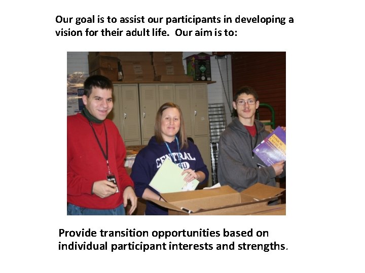 Our goal is to assist our participants in developing a vision for their adult
