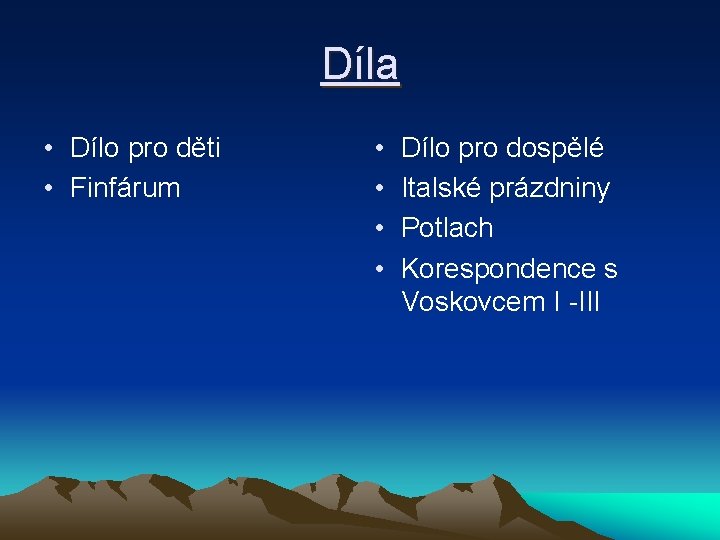 Díla • Dílo pro děti • Finfárum • • Dílo pro dospělé Italské prázdniny