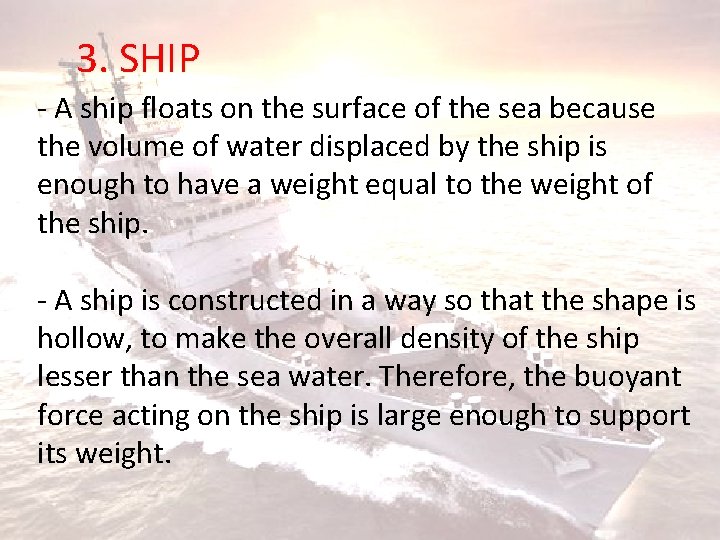 3. SHIP - A ship floats on the surface of the sea because the