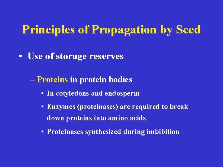 Principles of Propagation by Seed • Use of storage reserves – Proteins in protein