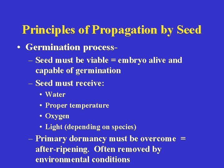 Principles of Propagation by Seed • Germination process– Seed must be viable = embryo