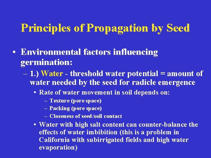 Principles of Propagation by Seed • Environmental factors influencing germination: – 1. ) Water