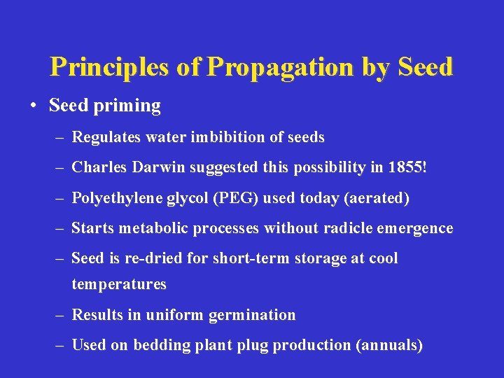 Principles of Propagation by Seed • Seed priming – Regulates water imbibition of seeds