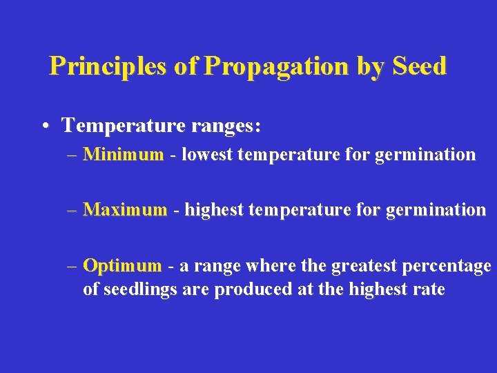 Principles of Propagation by Seed • Temperature ranges: – Minimum - lowest temperature for