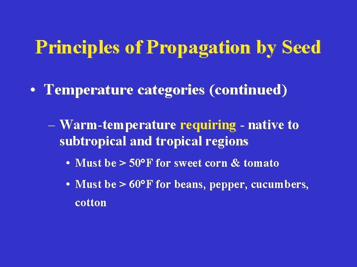 Principles of Propagation by Seed • Temperature categories (continued) – Warm-temperature requiring - native