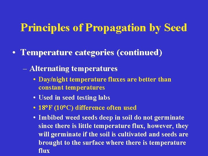 Principles of Propagation by Seed • Temperature categories (continued) – Alternating temperatures • Day/night