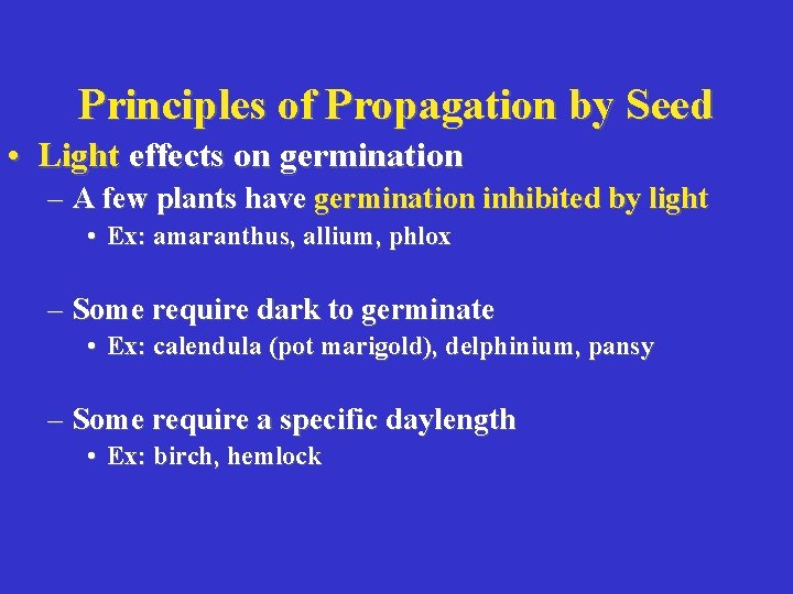 Principles of Propagation by Seed • Light effects on germination – A few plants