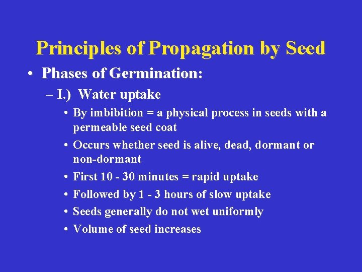 Principles of Propagation by Seed • Phases of Germination: – I. ) Water uptake