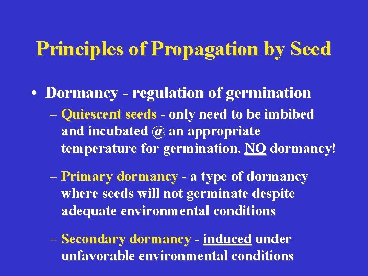 Principles of Propagation by Seed • Dormancy - regulation of germination – Quiescent seeds