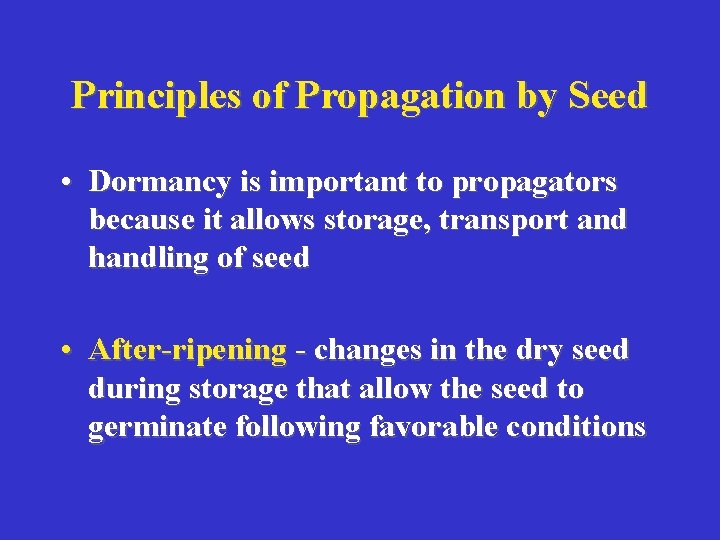 Principles of Propagation by Seed • Dormancy is important to propagators because it allows