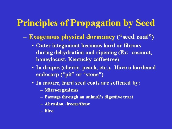 Principles of Propagation by Seed – Exogenous physical dormancy (“seed coat”) • Outer integument
