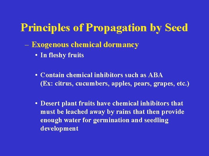Principles of Propagation by Seed – Exogenous chemical dormancy • In fleshy fruits •