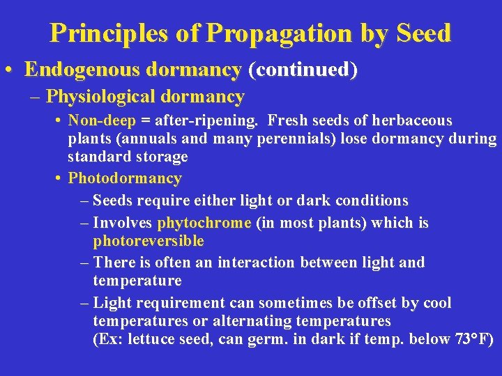 Principles of Propagation by Seed • Endogenous dormancy (continued) – Physiological dormancy • Non-deep