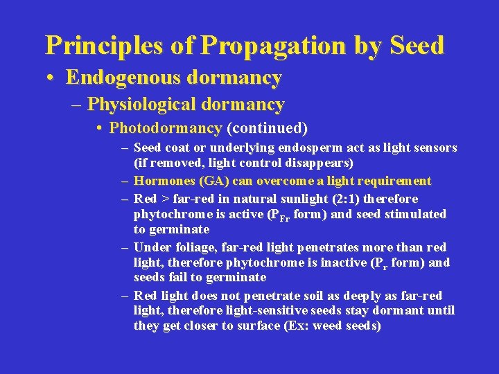 Principles of Propagation by Seed • Endogenous dormancy – Physiological dormancy • Photodormancy (continued)