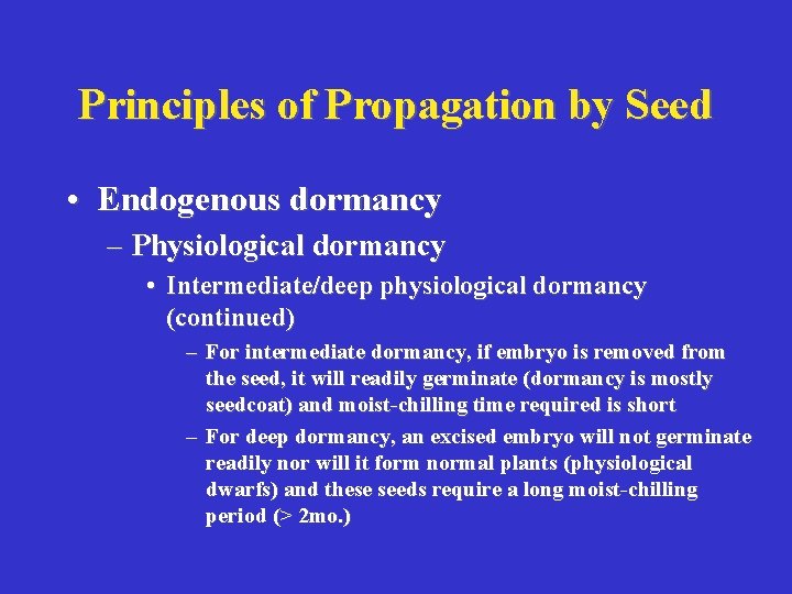 Principles of Propagation by Seed • Endogenous dormancy – Physiological dormancy • Intermediate/deep physiological