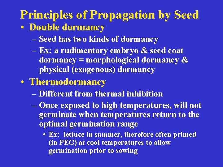Principles of Propagation by Seed • Double dormancy – Seed has two kinds of