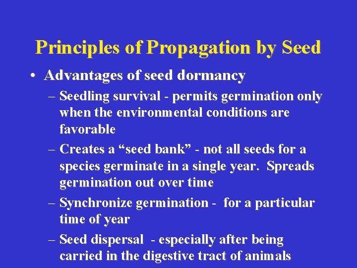 Principles of Propagation by Seed • Advantages of seed dormancy – Seedling survival -