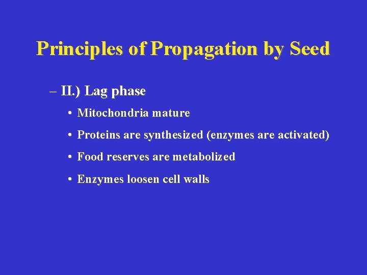 Principles of Propagation by Seed – II. ) Lag phase • Mitochondria mature •