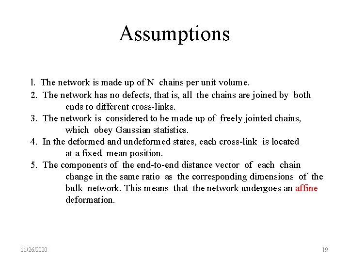 Assumptions l. The network is made up of N chains per unit volume. 2.