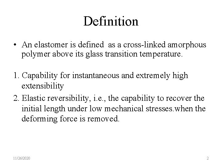 Definition • An elastomer is defined as a cross-linked amorphous polymer above its glass